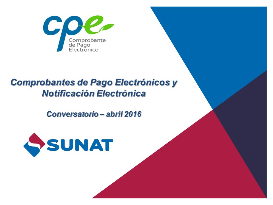 Comprobantes de Pago Electrónicos y Notificación Electrónica Conversatorio – abril 2016