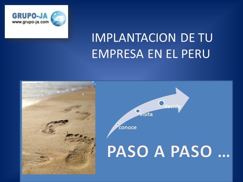 PASO A PASO … IMPLANTACION DE TU EMPRESA EN EL PERU decide visita