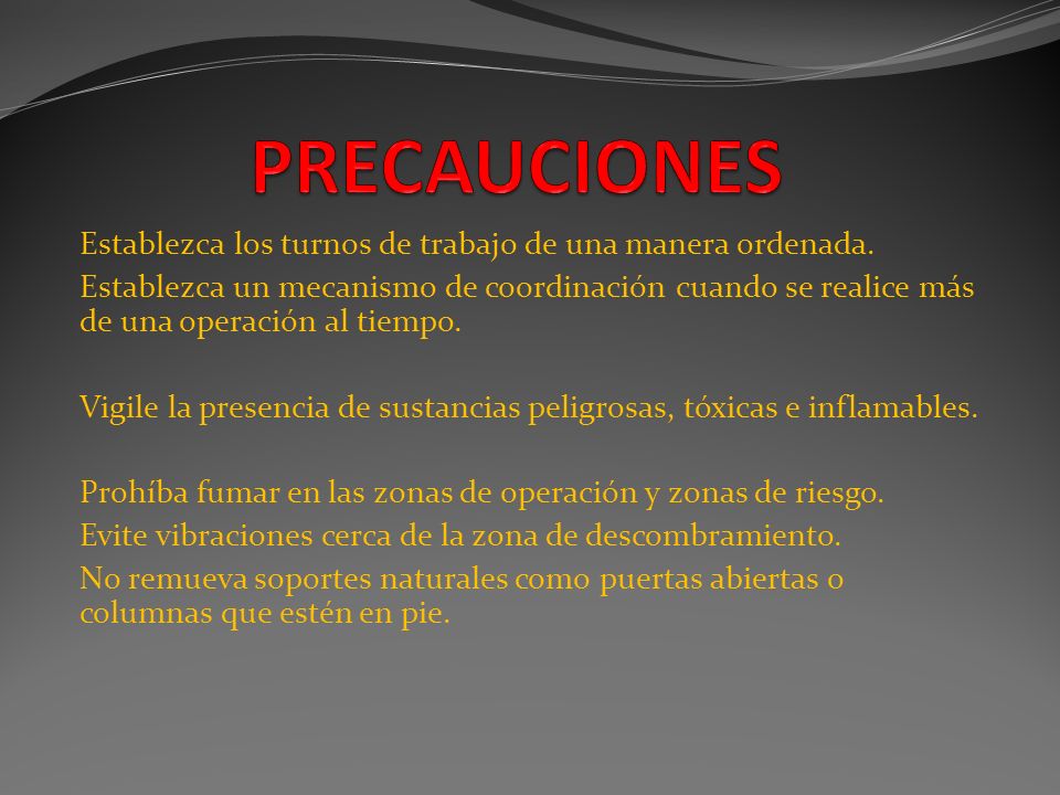 PRECAUCIONES Establezca los turnos de trabajo de una manera ordenada.