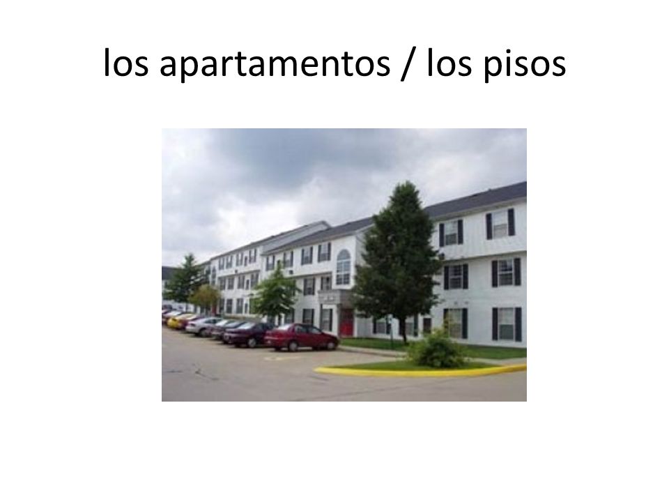 los apartamentos / los pisos
