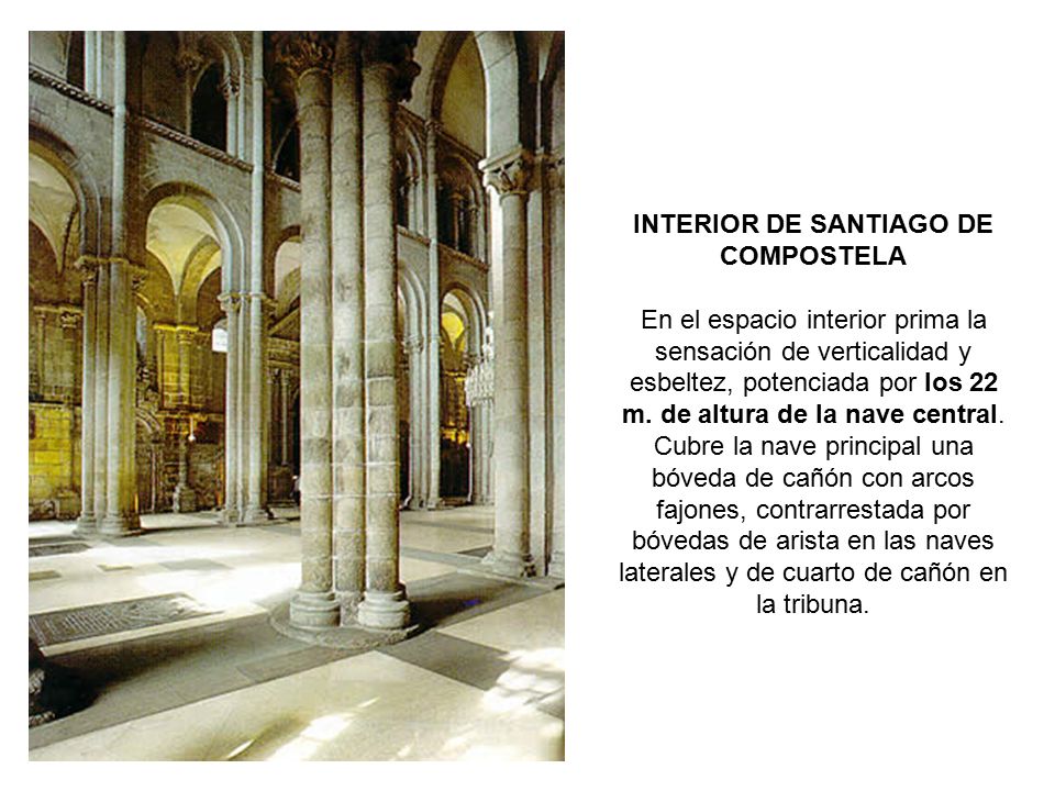 INTERIOR DE SANTIAGO DE COMPOSTELA En el espacio interior prima la sensación de verticalidad y esbeltez, potenciada por los 22 m.