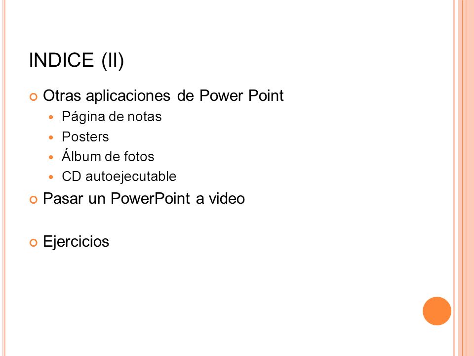INDICE (II) Otras aplicaciones de Power Point
