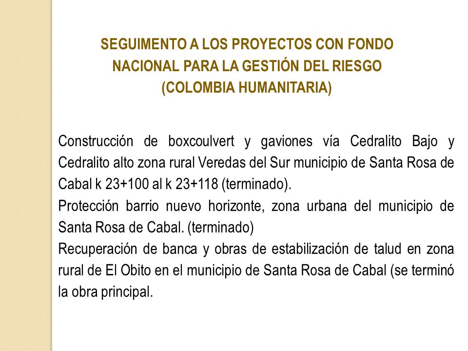 SEGUIMENTO A LOS PROYECTOS CON FONDO NACIONAL PARA LA GESTIÓN DEL RIESGO (COLOMBIA HUMANITARIA)