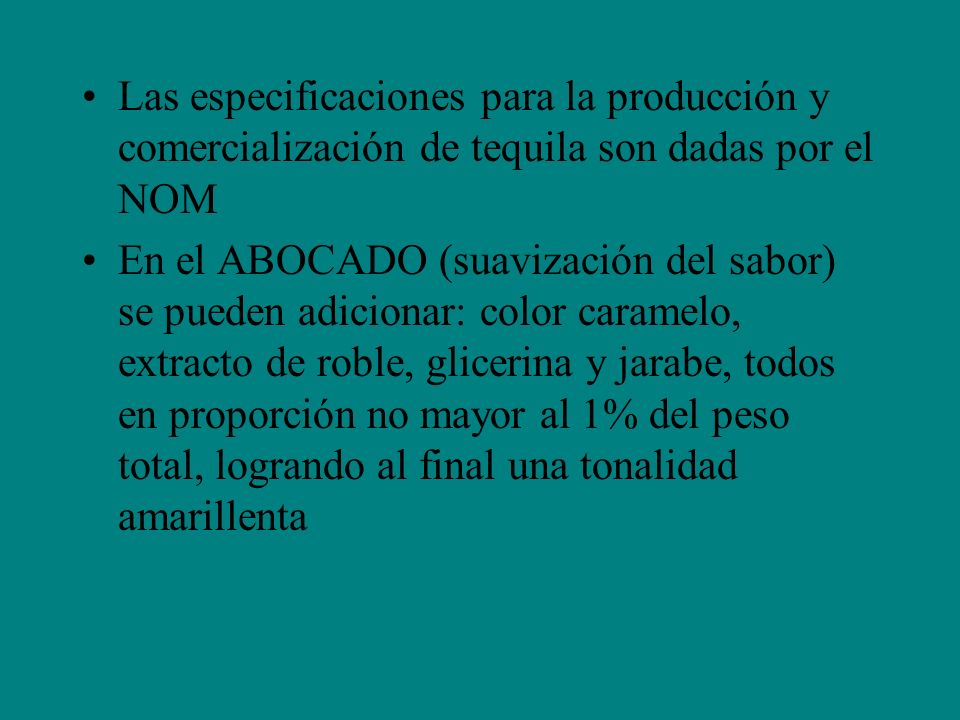 Las especificaciones para la producción y comercialización de tequila son dadas por el NOM