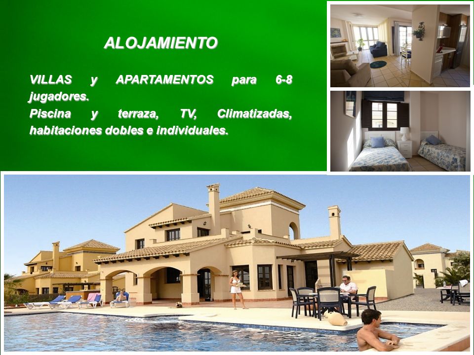 ALOJAMIENTO VILLAS y APARTAMENTOS para 6-8 jugadores.