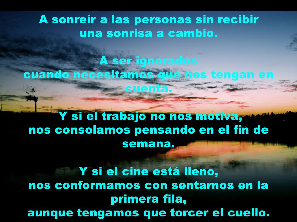 A sonreír a las personas sin recibir una sonrisa a cambio