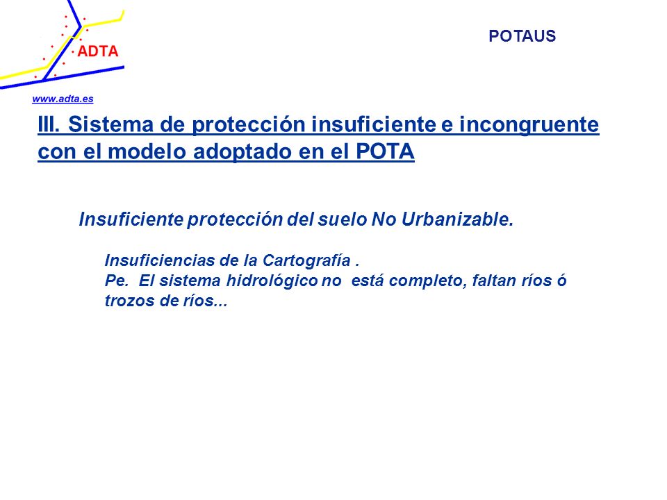 POTAUS III. Sistema de protección insuficiente e incongruente con el modelo adoptado en el POTA. Insuficiente protección del suelo No Urbanizable.