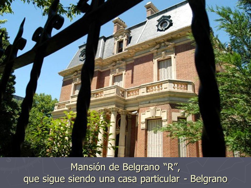 Mansión de Belgrano R , que sigue siendo una casa particular - Belgrano