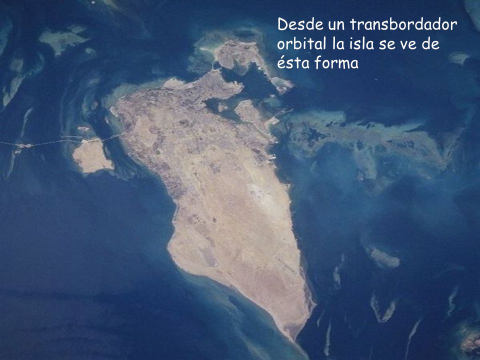 Desde un transbordador orbital la isla se ve de ésta forma