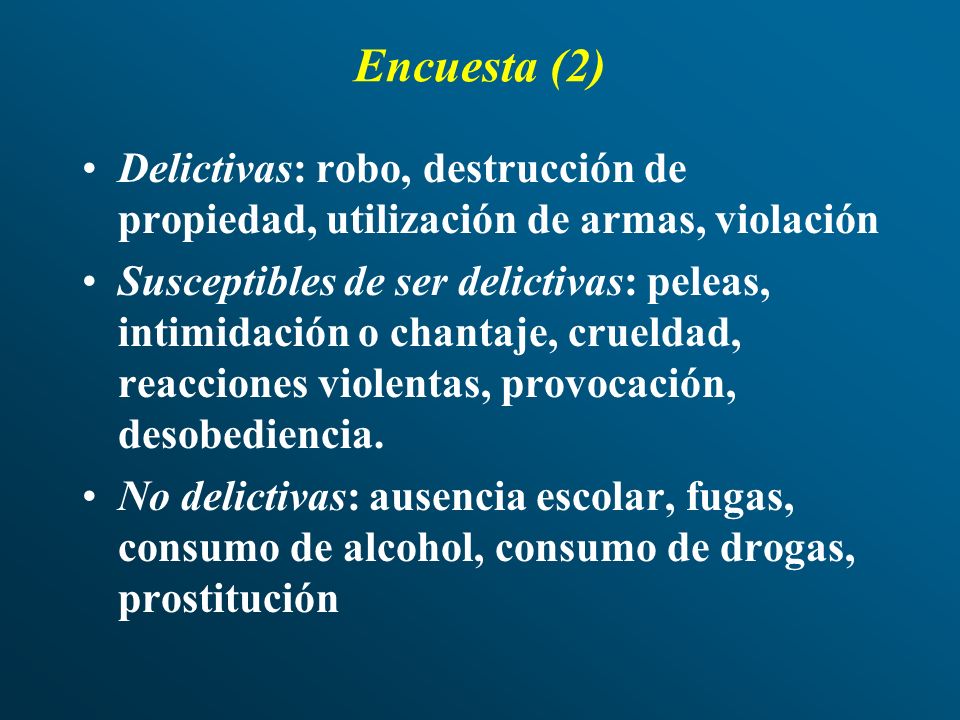 Encuesta (2) Delictivas: robo, destrucción de propiedad, utilización de armas, violación.