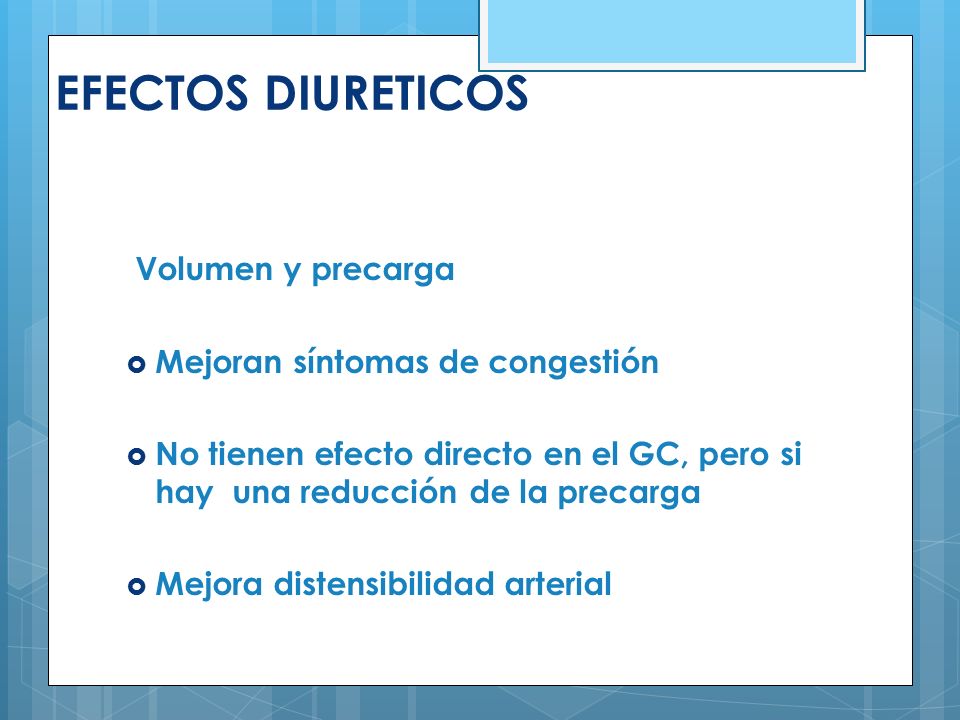 EFECTOS DIURETICOS Volumen y precarga Mejoran síntomas de congestión