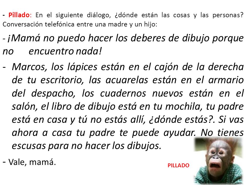 - Pillado: En el siguiente diálogo, ¿dónde están las cosas y las personas Conversación telefónica entre una madre y un hijo:
