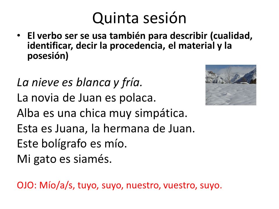 Quinta sesión La nieve es blanca y fría. La novia de Juan es polaca.