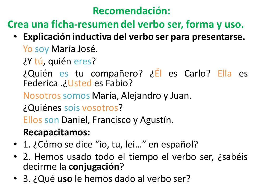 Recomendación: Crea una ficha-resumen del verbo ser, forma y uso.