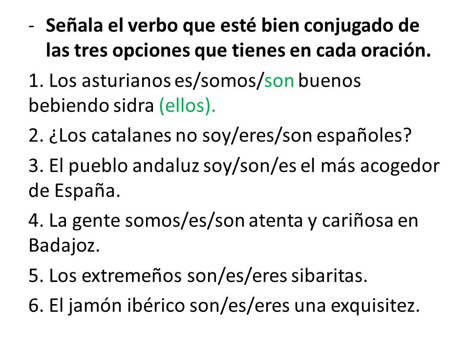 Señala el verbo que esté bien conjugado de las tres opciones que tienes en cada oración.