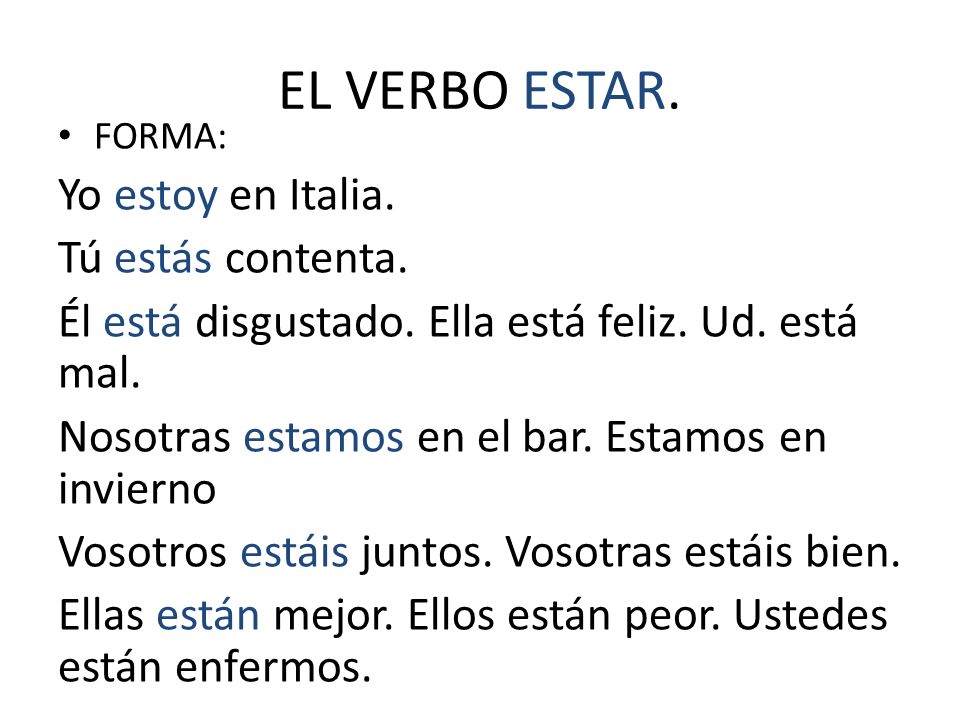 EL VERBO ESTAR. Yo estoy en Italia. Tú estás contenta.