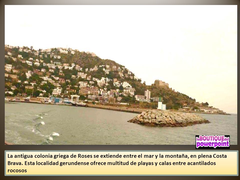 La antigua colonia griega de Roses se extiende entre el mar y la montaña, en plena Costa Brava.