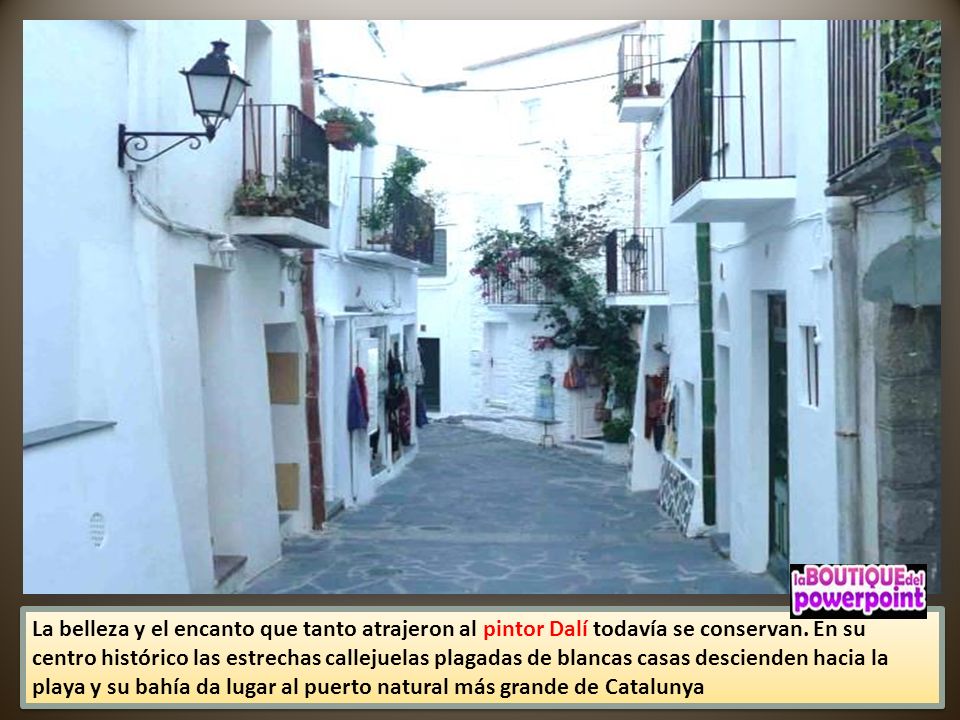 La belleza y el encanto que tanto atrajeron al pintor Dalí todavía se conservan.