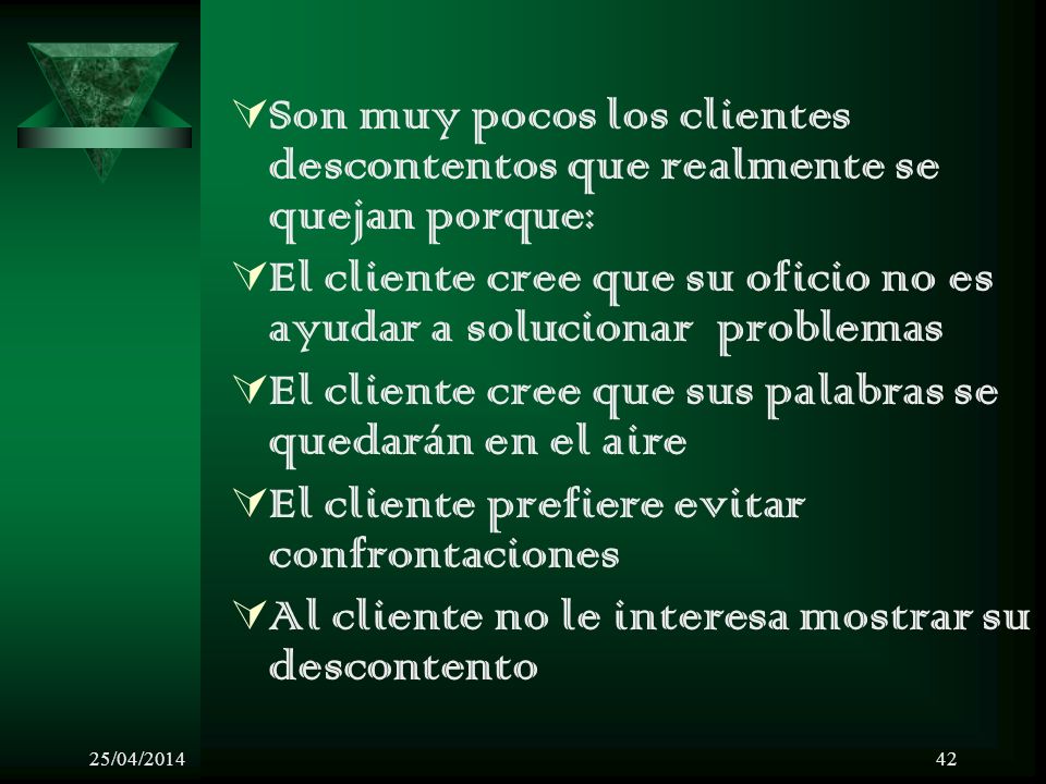El cliente cree que su oficio no es ayudar a solucionar problemas