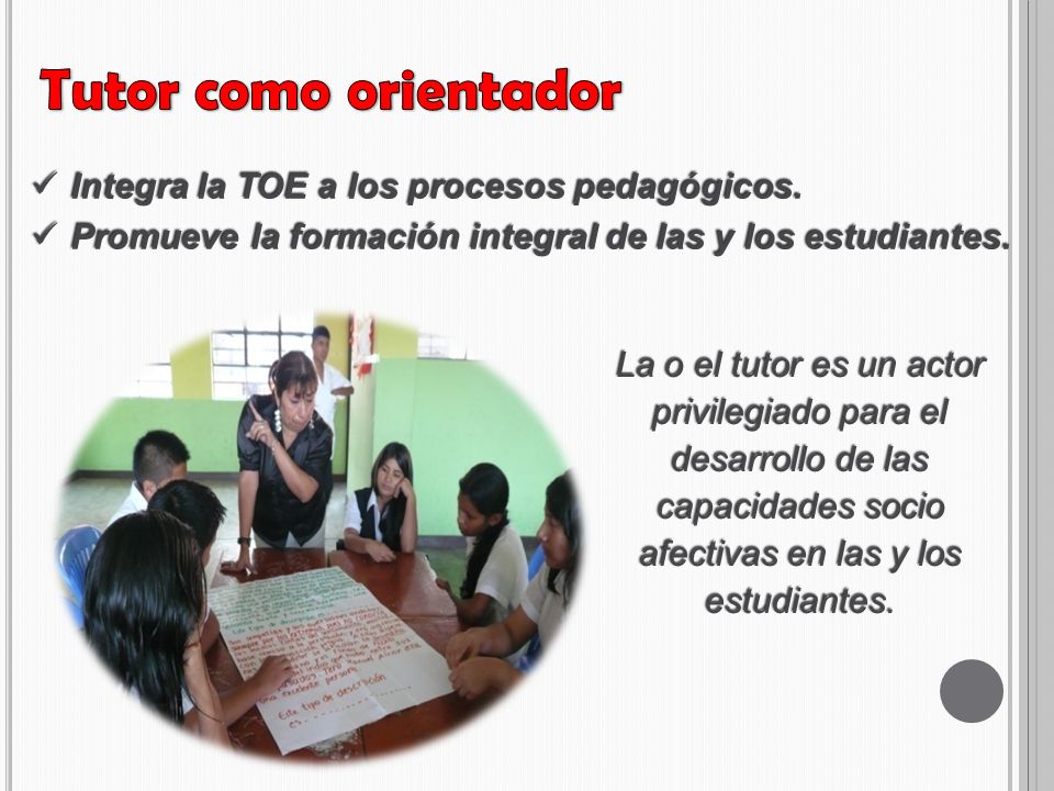 Tutor como orientador Integra la TOE a los procesos pedagógicos.