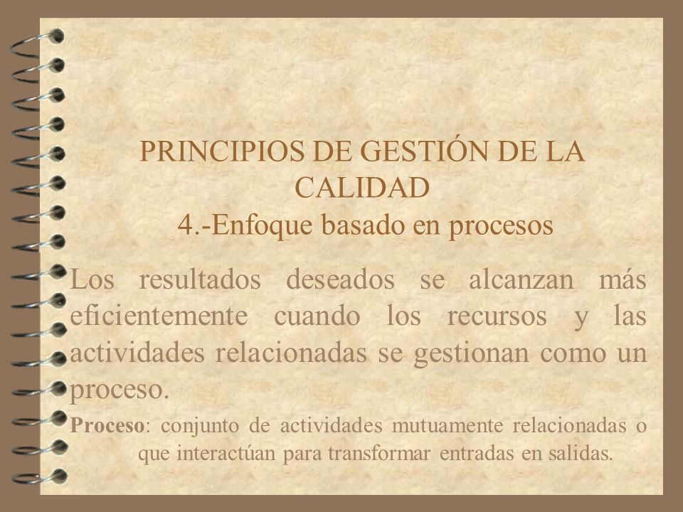 PRINCIPIOS DE GESTIÓN DE LA CALIDAD 4.-Enfoque basado en procesos