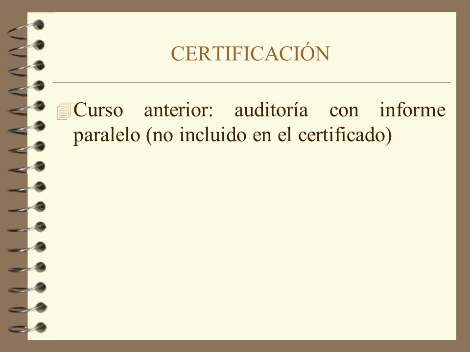 CERTIFICACIÓN Curso anterior: auditoría con informe paralelo (no incluido en el certificado)