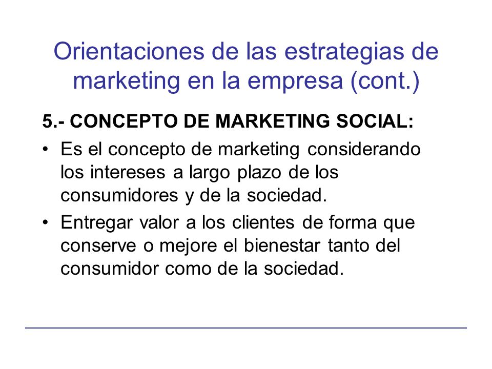 Orientaciones de las estrategias de marketing en la empresa (cont.)