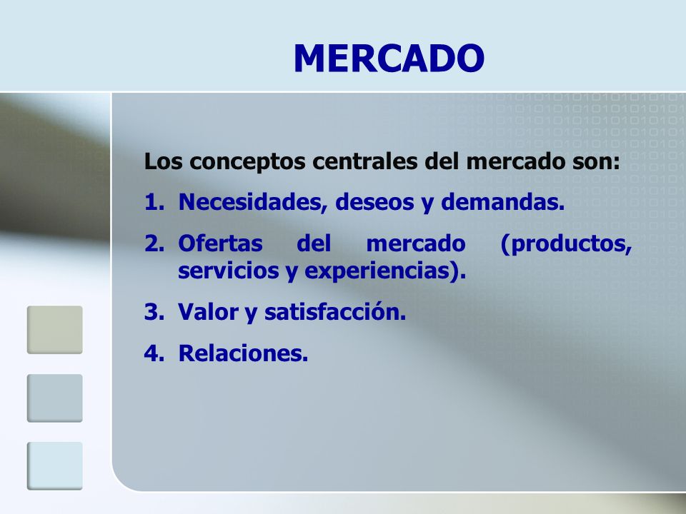 MERCADO Los conceptos centrales del mercado son: