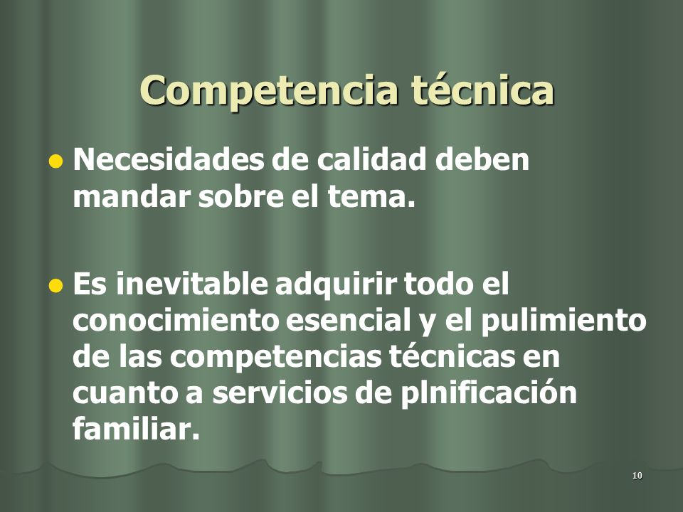 Competencia técnica Necesidades de calidad deben mandar sobre el tema.