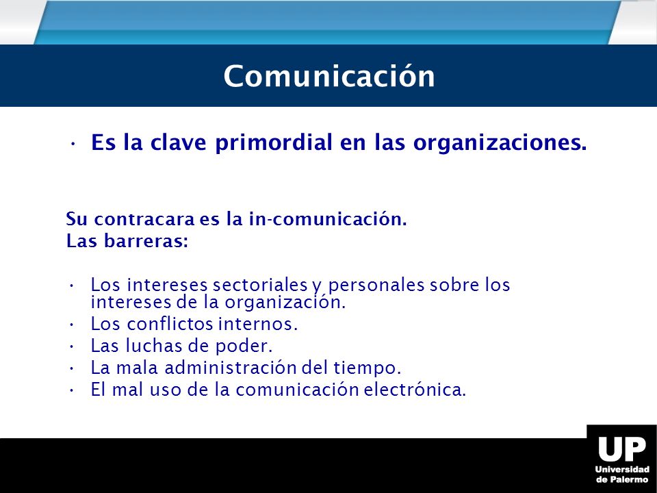 Comunicación Es la clave primordial en las organizaciones.