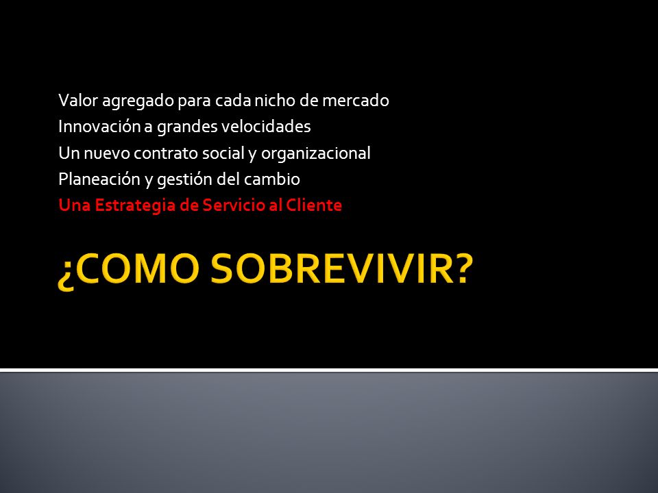 ¿COMO SOBREVIVIR Valor agregado para cada nicho de mercado