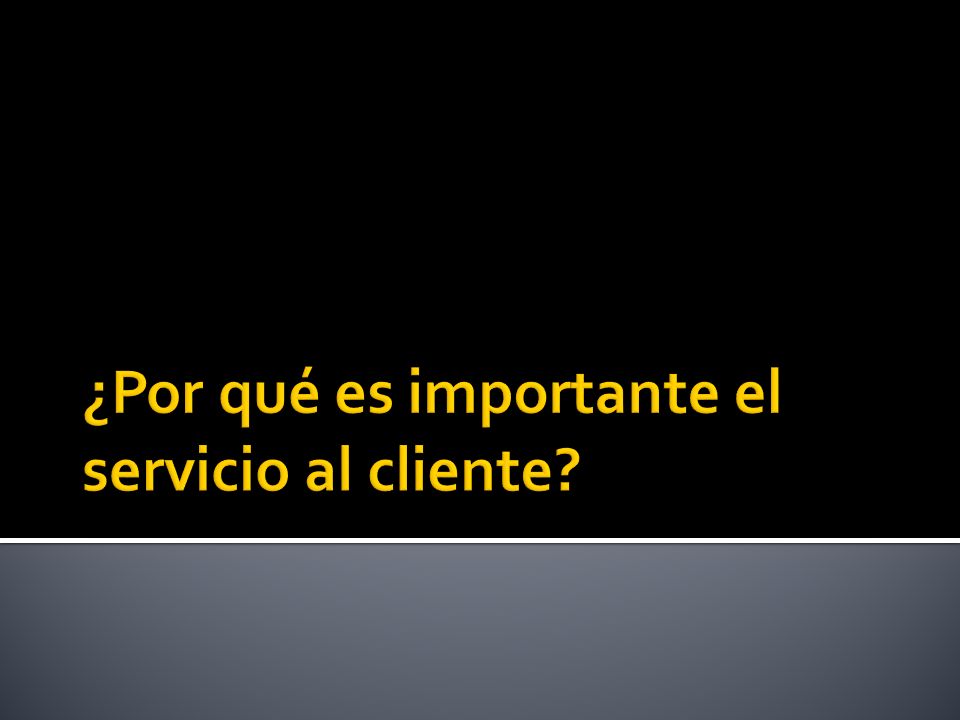 ¿Por qué es importante el servicio al cliente