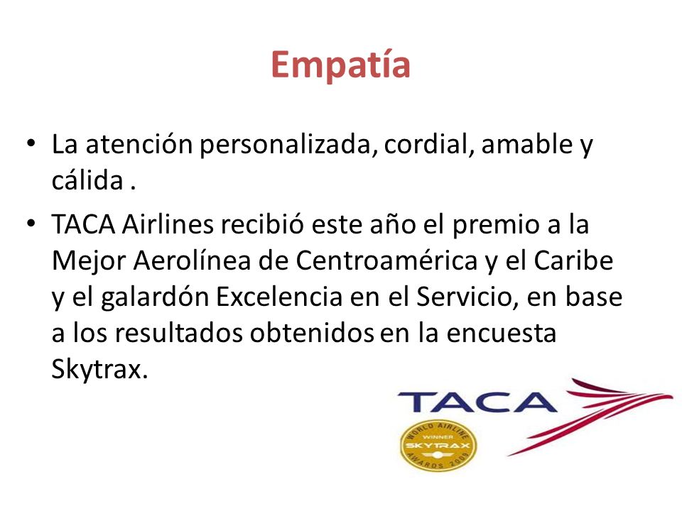 Empatía La atención personalizada, cordial, amable y cálida .