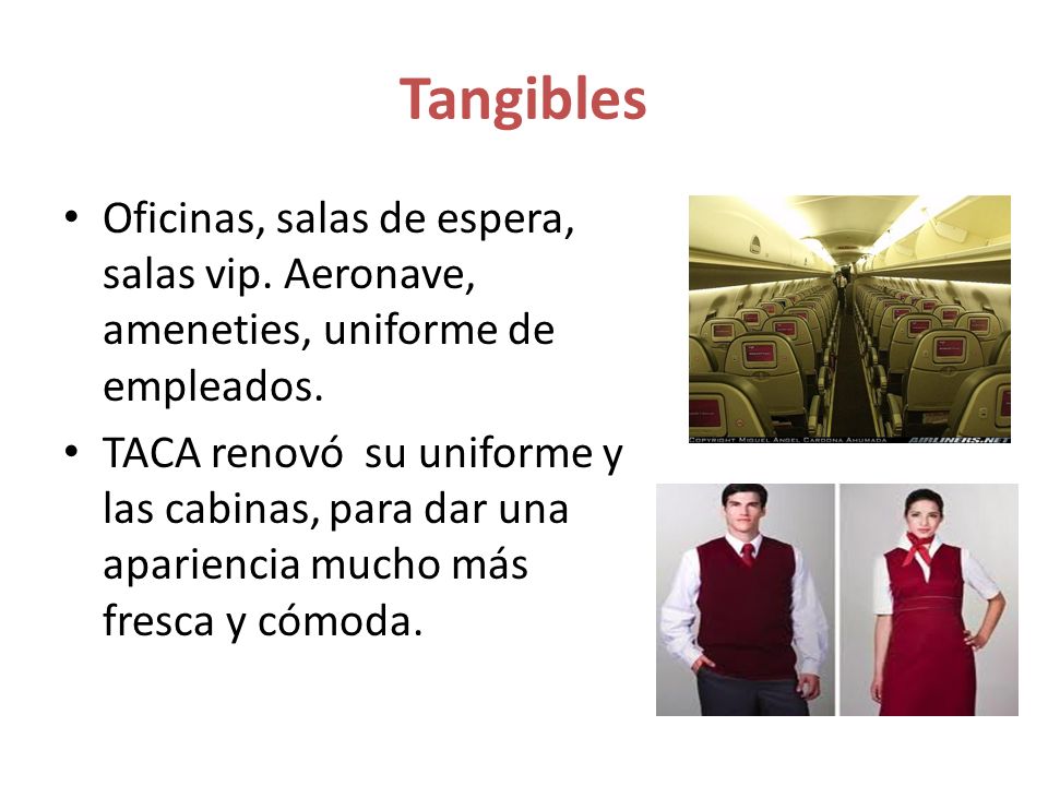 Tangibles Oficinas, salas de espera, salas vip. Aeronave, ameneties, uniforme de empleados.