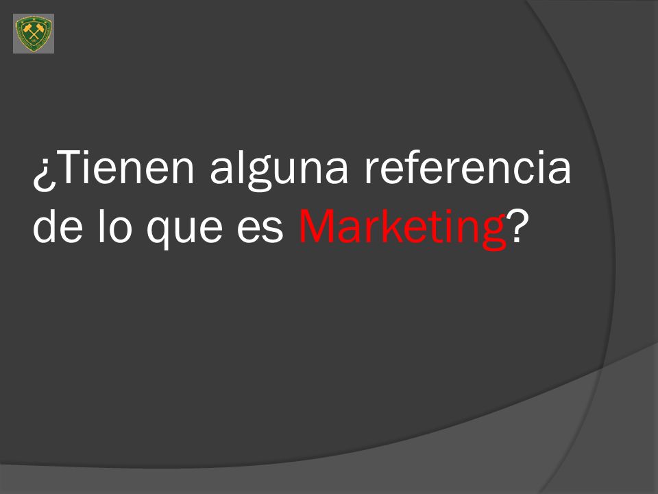 ¿Tienen alguna referencia de lo que es Marketing