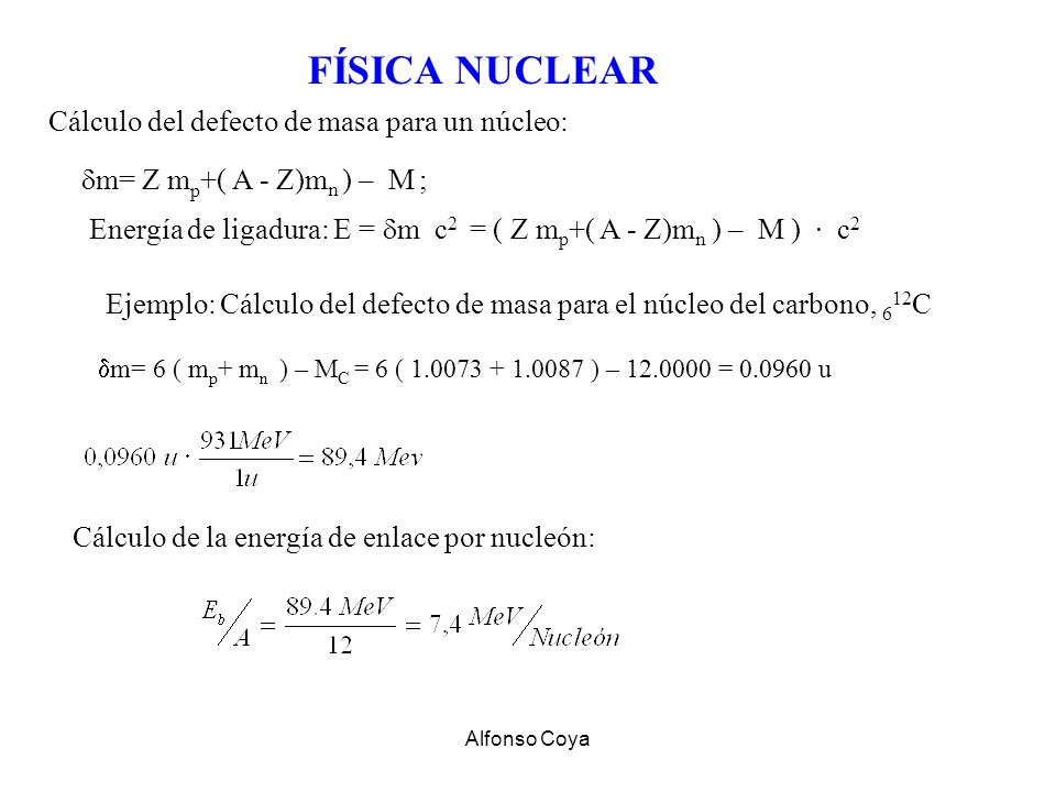 FÍSICA NUCLEAR Cálculo del defecto de masa para un núcleo: