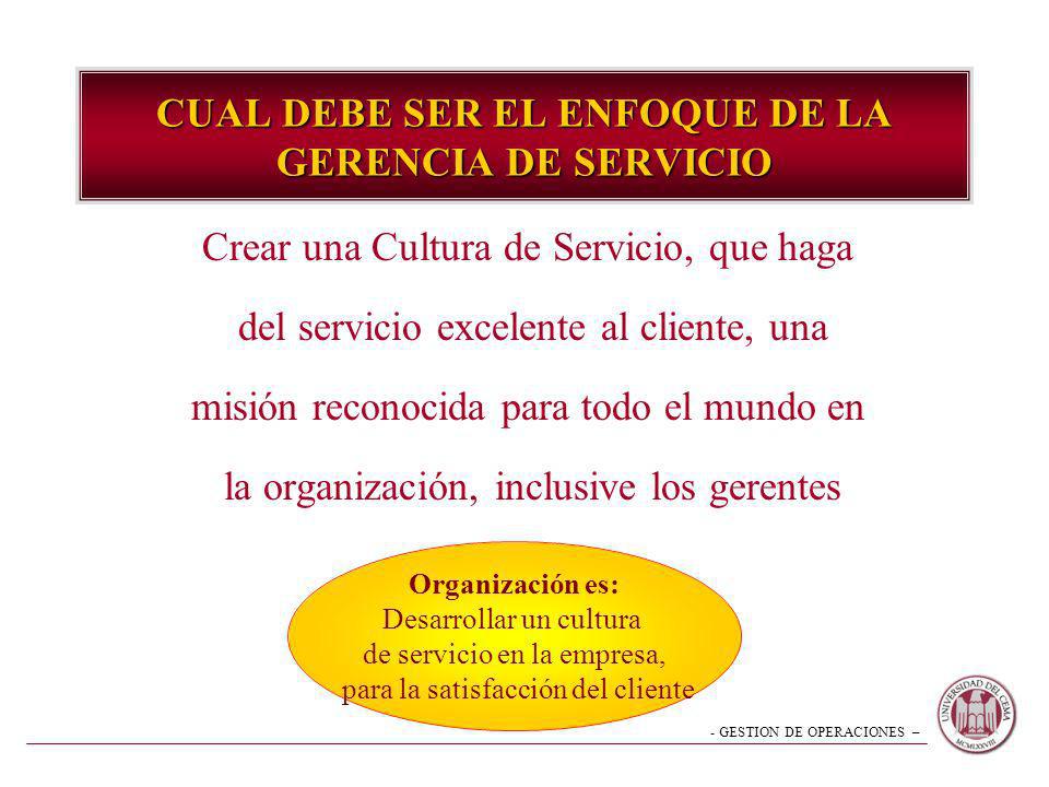 CUAL DEBE SER EL ENFOQUE DE LA GERENCIA DE SERVICIO