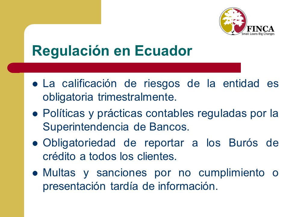 Regulación en Ecuador La calificación de riesgos de la entidad es obligatoria trimestralmente.