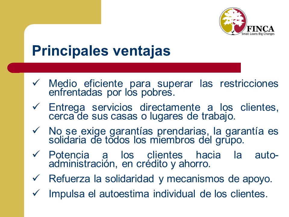 Principales ventajas Medio eficiente para superar las restricciones enfrentadas por los pobres.