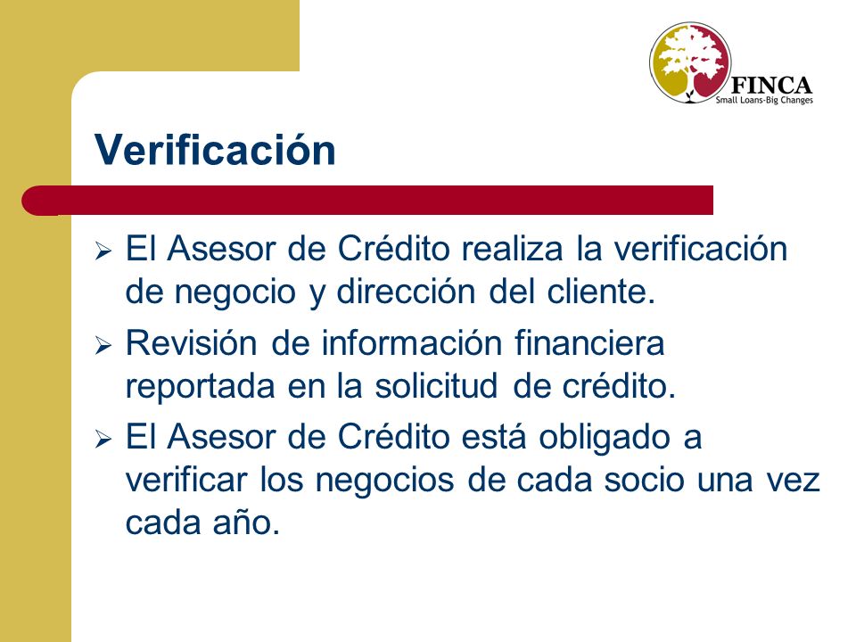 Verificación El Asesor de Crédito realiza la verificación de negocio y dirección del cliente.