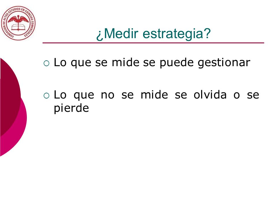 ¿Medir estrategia Lo que se mide se puede gestionar