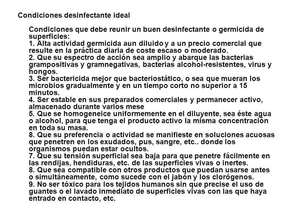 Condiciones desinfectante ideal Condiciones que debe reunir un buen desinfectante o germicida de superficies: 1.
