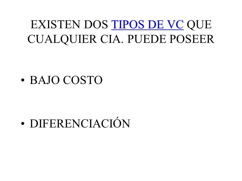 EXISTEN DOS TIPOS DE VC QUE CUALQUIER CIA. PUEDE POSEER