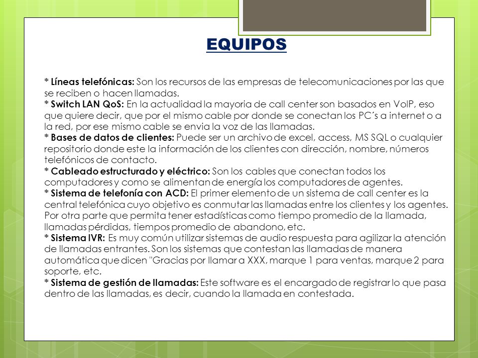 EQUIPOS * Líneas telefónicas: Son los recursos de las empresas de telecomunicaciones por las que se reciben o hacen llamadas.