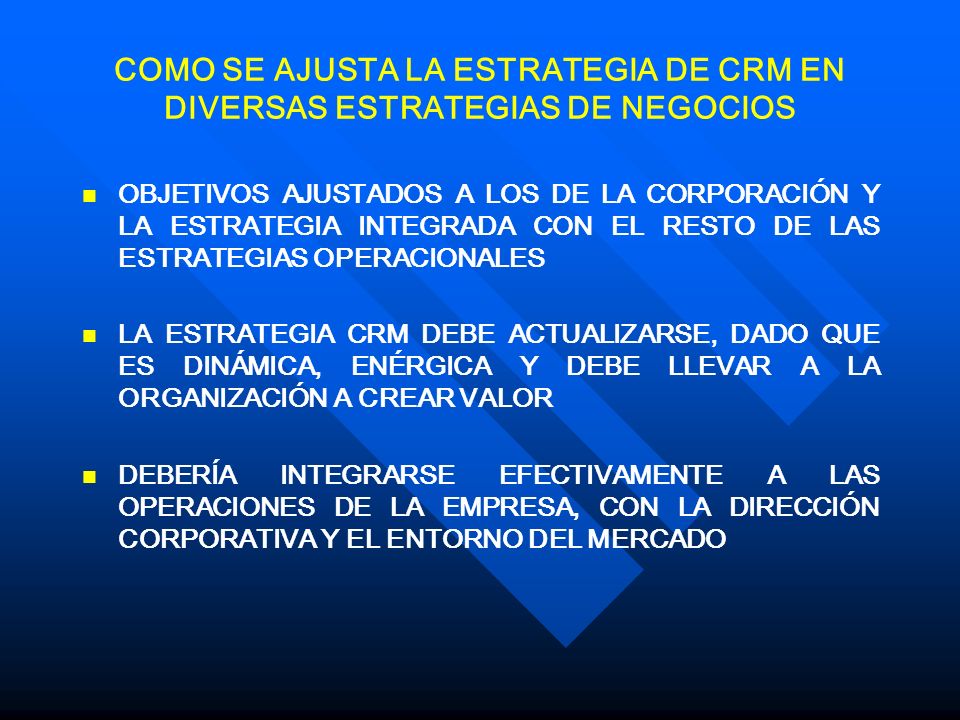 COMO SE AJUSTA LA ESTRATEGIA DE CRM EN DIVERSAS ESTRATEGIAS DE NEGOCIOS