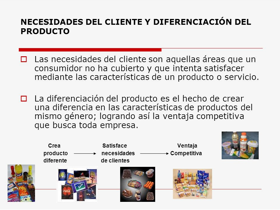 NECESIDADES DEL CLIENTE Y DIFERENCIACIÓN DEL PRODUCTO