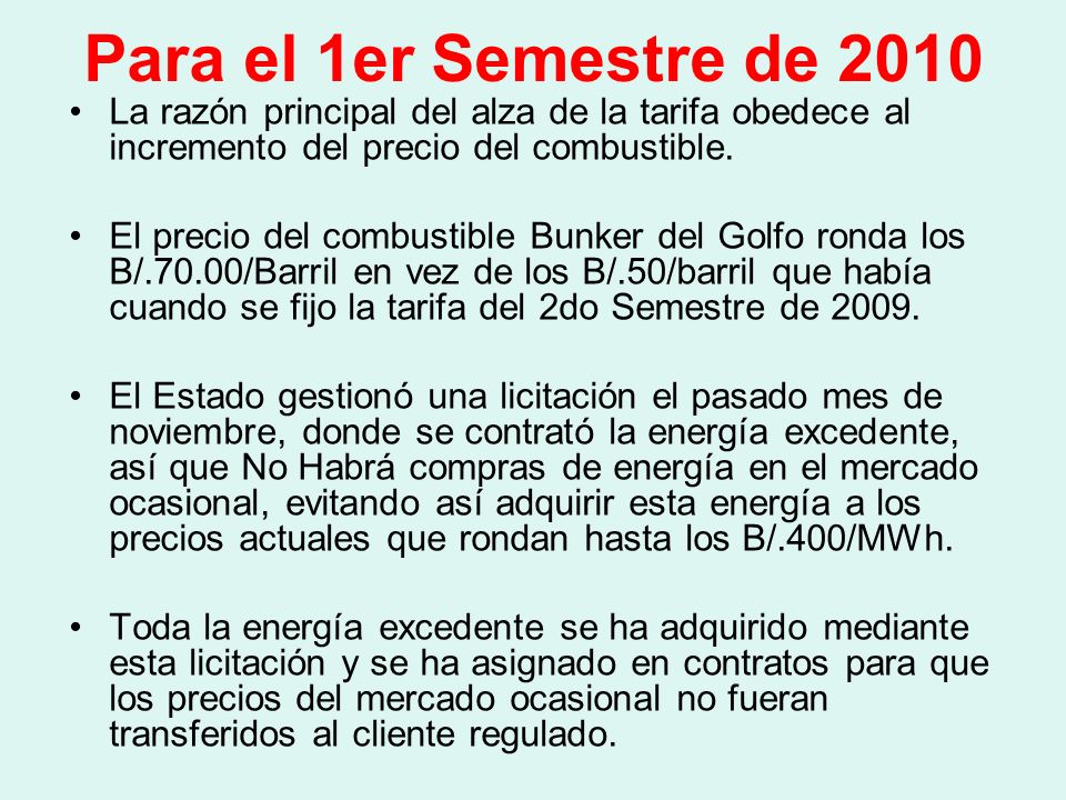 Para el 1er Semestre de 2010 La razón principal del alza de la tarifa obedece al incremento del precio del combustible.