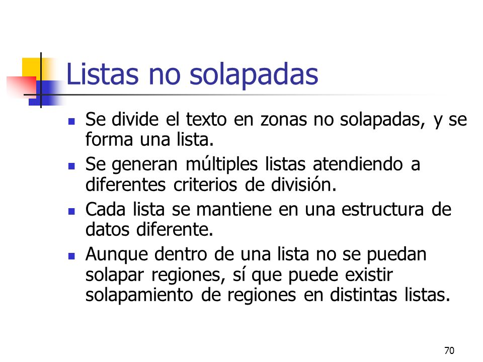 Listas no solapadas Se divide el texto en zonas no solapadas, y se forma una lista.
