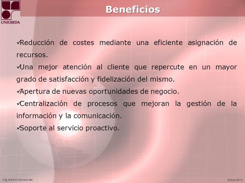 Beneficios Reducción de costes mediante una eficiente asignación de recursos.