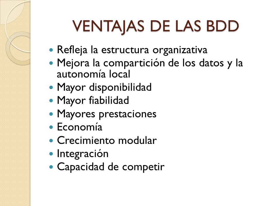 VENTAJAS DE LAS BDD Refleja la estructura organizativa